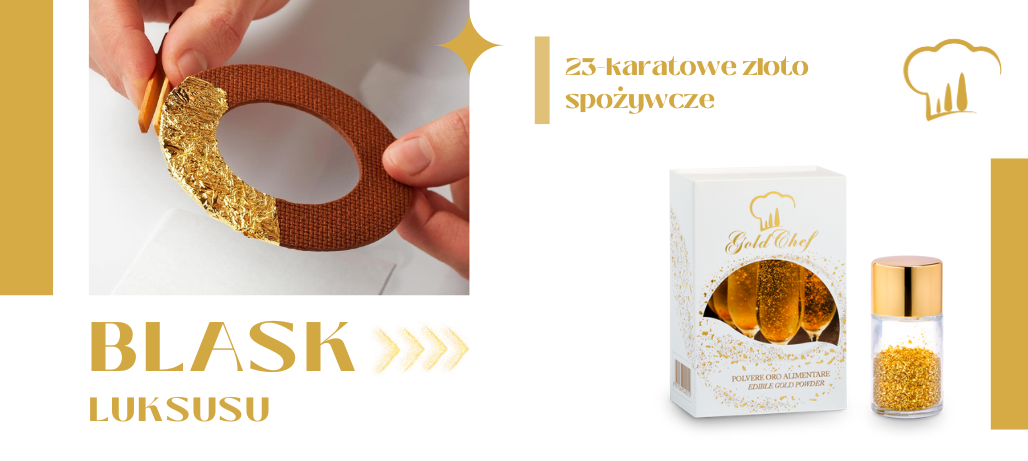 BLASK I LUKSUSU W KAŻDYM ŁYKU I KAŻDYM KĘSIE - SERIA PRODUKTÓW DO DEKORACJI Z 23-KARATOWEGO ZŁOTA
